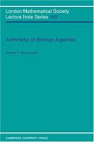 Arithmetic of Blowup Algebras (London Mathematical Society Lecture Note Series) 0521454840 Book Cover