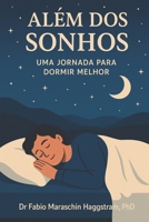 ALÉM DOS SONHOS: UMA JORNADA PARA DORMIR MELHOR (Portuguese Edition) 6501491177 Book Cover