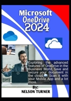 Microsoft OneDrive 2024: Exploring the advanced features of Microsoft OneDrive in the Business World. Save and secure your document in the clou B0CQQVFD7D Book Cover