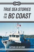 True Sea Stories on the BC Coast 1525522345 Book Cover