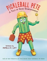 Pickleball Pete: A Tale of Good Sportsmanship 1665749490 Book Cover