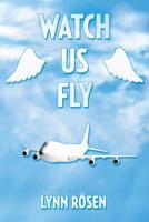 Watch Us Fly 1515226948 Book Cover