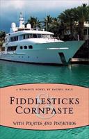 Fiddlesticks & Cornpaste with Pirates & Pistachios! 1606040561 Book Cover