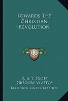 Towards the Christian Revolution 1162959312 Book Cover