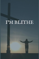 I'm Blithe: The Personal Writing Notebook for Abstaining from Your Favorite Drugs of Choice Use 1706102569 Book Cover