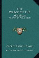 The Wreck of the 'admella', and Other Poems 1377568679 Book Cover