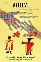 Believe: Become the change that you want to see Extend a helping hand in times of need Live fearlessly Inquire concerning everything Education ... possibilities Evaluate your worth and own it 1976534178 Book Cover