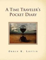 A Time Traveler's Pocket Diary 1450037224 Book Cover