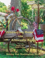 Journeying Home via Alternate Routes: Book 1 of 3 B09F1FXR28 Book Cover