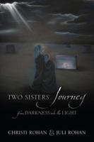 Two Sisters' Journey: From Darkness Into the Light 1432750240 Book Cover