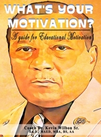 What's your Motivation: A Guide for Educational Motivation 108794774X Book Cover
