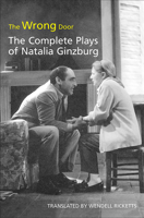The Wrong Door: The Complete Plays of Natalia Ginzburg (Toronto Italian Studies) 0802095690 Book Cover
