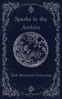 Sparks in the Archive B0C9WGXSC7 Book Cover