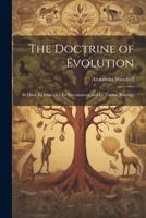 The Doctrine of Evolution; Its Data, Its Principles, Its Speculations, and Its Theistic Bearings 1022176609 Book Cover