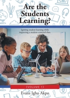 Are the Students Learning?: Igniting student learning while improving a student-centered class. 1098089472 Book Cover