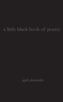 A Little Black Book of Poetry 1951665260 Book Cover