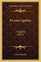 Il Conte Ugolino: Tragedia (1835) 1286311195 Book Cover