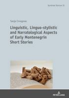 Linguistic, Linguo-Stylistic and Narratological Aspects of Early Montenegrin Short Stories 3631734298 Book Cover