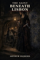 The Saint Beneath Lisbon B0HHBL2CQZ Book Cover