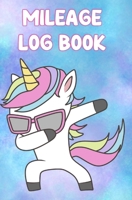 Mileage Log Book: Record Book for Tracking Vehicle Mileage for Taxes - Perfect for Recording your Mileage While Driving Your Car for Business - Dabbing Unicorn for a Magical Unicorn Shop 1672055172 Book Cover