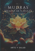 Mudras Bienestar y Danza vol. 1: Arte y salud B0C12528TM Book Cover