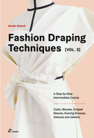 Fashion Draping Techniques Vol. 2: A Step-by-Step Intermediate Course. Coats, Blouses, Draped Sleeves, Evening Dresses, Volumes and Jackets 8417656456 Book Cover