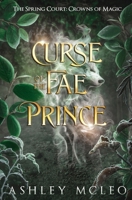 Curse of the Fae Prince: The Spring Court: Crowns of Magic 194724583X Book Cover