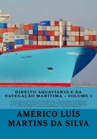 Direito Aquaviario e da Navegacao Maritima: Direito Empresarial Maritimo - Construcao Naval - Direito Ambiental Mar�timo - Direito Portuario - Direito Penal Maritimo - Autoridade Maritima - Arbitragem 1986061426 Book Cover