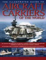 The Illustrated Guide to Aircraft Carriers of the World: Featuring over 170 aircraft carriers with 500 identification photographs 1844777464 Book Cover