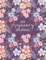 My Pregnancy Journal: Purple Floral Log Book, Planner and Checklists for Expecting Mothers 169991818X Book Cover