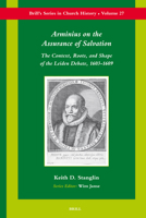 Arminius on the Assurance of Salvation: The Context, Roots, and Shape of the Leiden Debate, 1603-1609 (Brill's Series in Church History) 9004156089 Book Cover