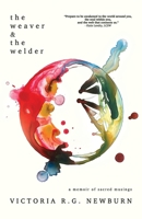 The Weaver & the Welder: A Memoir of Sacred Musings B0F3KY18RQ Book Cover