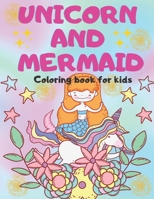 Unicorn and Mermaid: Unicorn and Mermaid Coloring Book for kids, 50 Cute unique design Pages, 8.5" x 11" inches, perfect gift for kids age 4-8 B08VYBPT5Z Book Cover