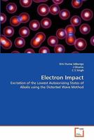 Electron Impact: Excitation of the Lowest Autoionizing States of Alkalis using the Distorted Wave Method 3639295730 Book Cover