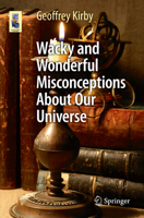 Wacky and Wonderful Misconceptions about Our Universe 3319730215 Book Cover