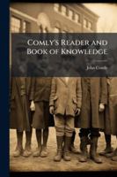Comly's Reader and Book of Knowledge 1023965682 Book Cover