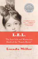 L.E.L.: The Lost Life and Scandalous Death of Letitia Elizabeth Landon, the Celebrated "female Byron" 0375412786 Book Cover