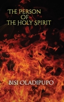 The Person of the Holy Spirit 1915269148 Book Cover