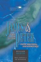 The Books of James & First and Second Peter: Faith, Suffering, and Knowledge (Twenty-First Century Biblical Commentary) 0899578160 Book Cover