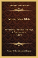 Petros, Petra, Kleis: The Stone, The Rock, The Keys, A Commentary 1437046851 Book Cover