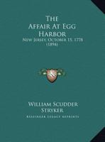 The Affair At Egg Harbor: New Jersey, October 15, 1778 1162237082 Book Cover
