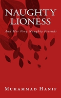 Naughty Lioness: And Her Very Naughty Friends 1983958638 Book Cover