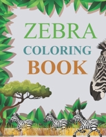 Zebra Coloring Book: Zebra Coloring Book For Kids B09BGM1T4X Book Cover