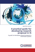A practical guide for developing research proposal in IS: A guide for developing research proposal in information systems 365941641X Book Cover