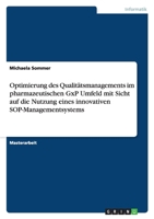 Optimierung Des Qualitatsmanagements Im Pharmazeutischen Gxp Umfeld Mit Sicht Auf Die Nutzung Eines Innovativen Sop-Managementsystems 3640424786 Book Cover