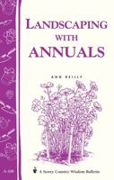 Landscaping with Annuals: Storey's Country Wisdom Bulletin A-108 0882665391 Book Cover