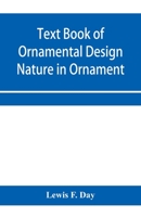 Text Book of Ornamental Design; Nature in Ornament 9353958504 Book Cover