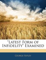 "Latest Form of Infidelity" Examined 1357249667 Book Cover