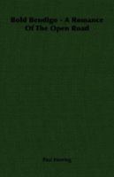 Bold Bendigo A Romance Of The Open Road 1378756355 Book Cover
