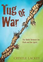 Tug of War: The Battle Between My Flesh and Spirit 1978224176 Book Cover
